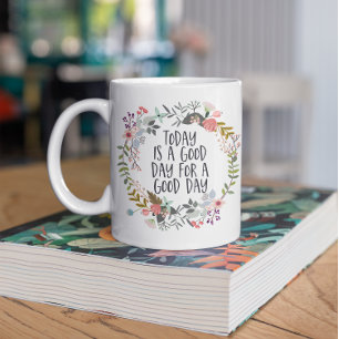Heute ist ein guter Tag Inspiration Zitat Blumenku Kaffeetasse