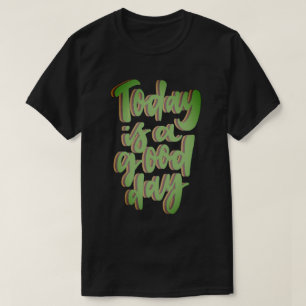 HEUTE IST EIN GUTER TAG inspirierender Grafitti-St T-Shirt