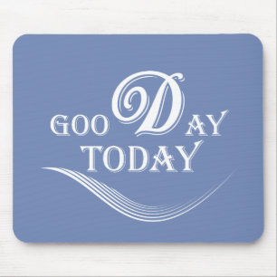 Heute ist ein guter Tag Mousepad