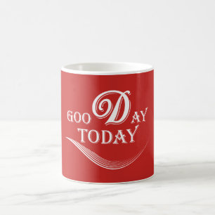 Heute ist ein guter Tag Tasse