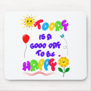 Heute ist ein guter Tag, um ein glückliches Motivi Mousepad