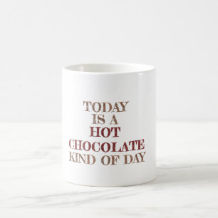 Heute ist ein heißer Schokoladentag Kaffeetasse