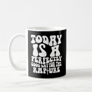 Heute ist ein perfekter Tag für die Vergewaltigung Kaffeetasse