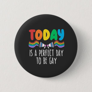 Heute ist ein perfekter Tag, um Gay LGBTQ Pride Mo Button