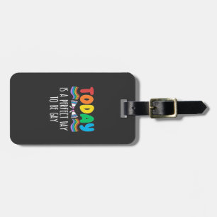 Heute ist ein perfekter Tag, um Gay LGBTQ Pride Mo Gepäckanhänger