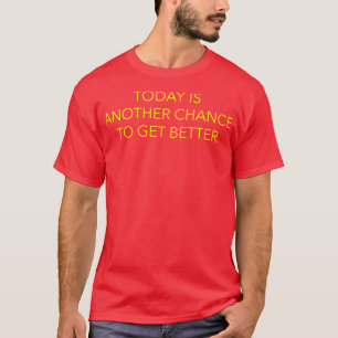 Heute ist eine andere Chance T-Shirt