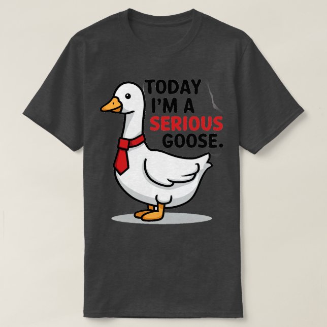 heute ist eine ernste Gans T-Shirt (Design vorne)