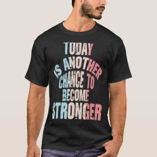 Heute ist eine weitere Chance Motivierend Angebots T-Shirt