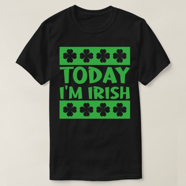 Heute ist Irish 2 T-Shirt (Design vorne)