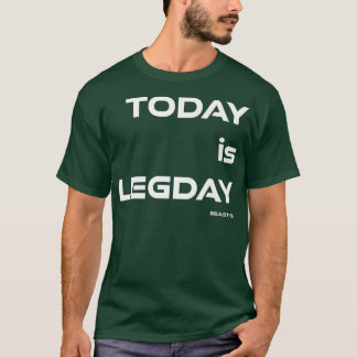 Heute ist LegdayBeast OnGym Motivation Fitness Say T-Shirt