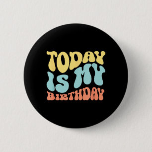 Heute ist mein Geburtstag Lustige Zitate Button