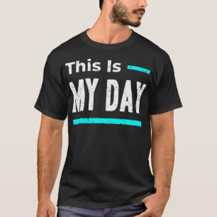 Heute ist mein Tag T-Shirt