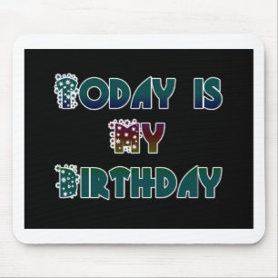 Heute ist meine Geburtstagskunst Print Mousepad