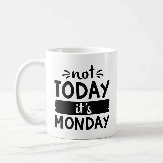Heute ist Montag nicht Kaffeetasse (Links)