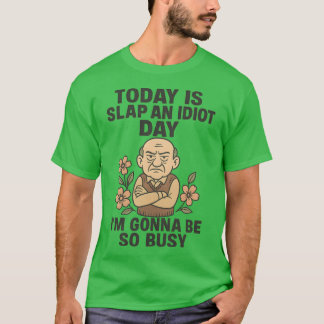 HEUTE IST SCHLAG EINEN IDIOT TAG ICH WERDE SO BUSY T-Shirt