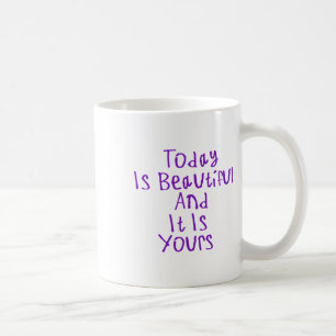 Heute ist schön und es ist dein Aufkleber1 Kaffeetasse