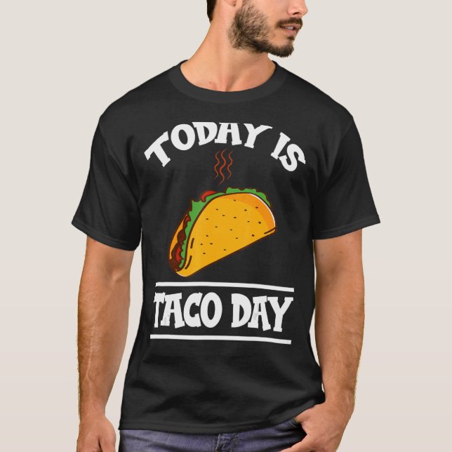 Heute ist Taco Day Funny mexikanische Küche 4. Okt T-Shirt (Vorderseite)