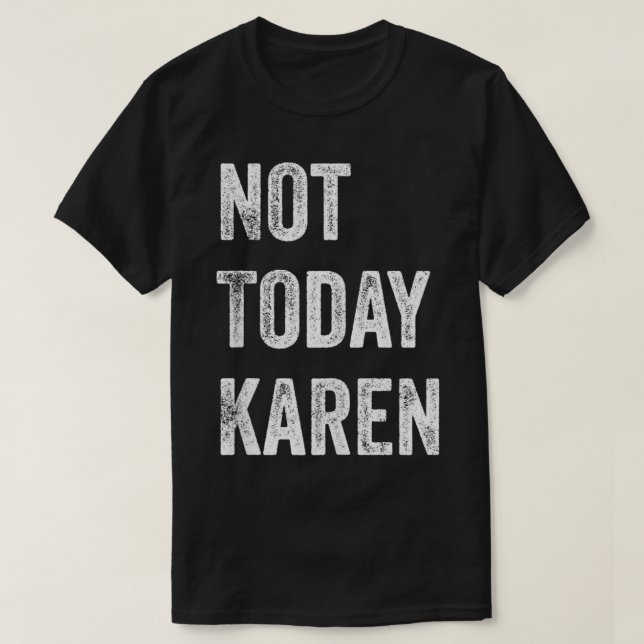 Heute Karen Funny Karen Social Media Karen M T-Shirt (Design vorne)