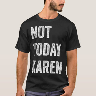 Heute Karen Funny Karen Social Media Karen M T-Shirt