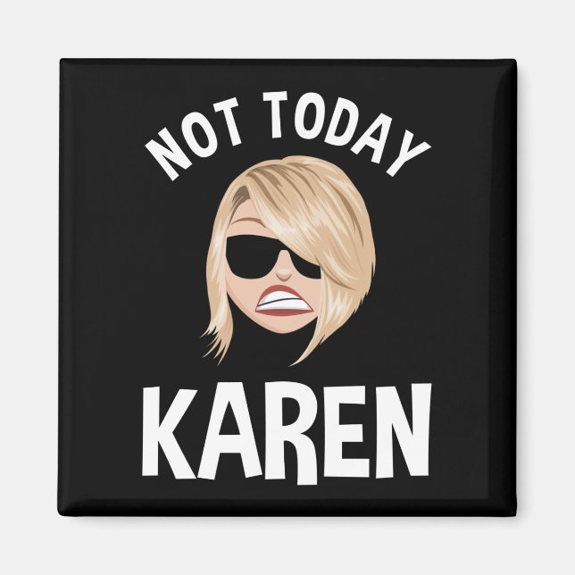 Heute Karen Magnet (Vorne)