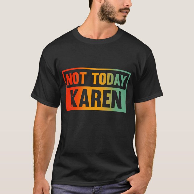Heute Karen T-Shirt (Vorderseite)