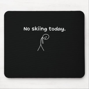 Heute kein Skifahren Mousepad