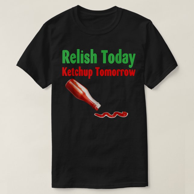 Heute Ketchup Morgen entspannen T-Shirt (Design vorne)