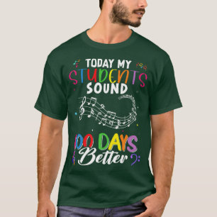 Heute klingen meine Schüler 100 Tage besser T-Shirt