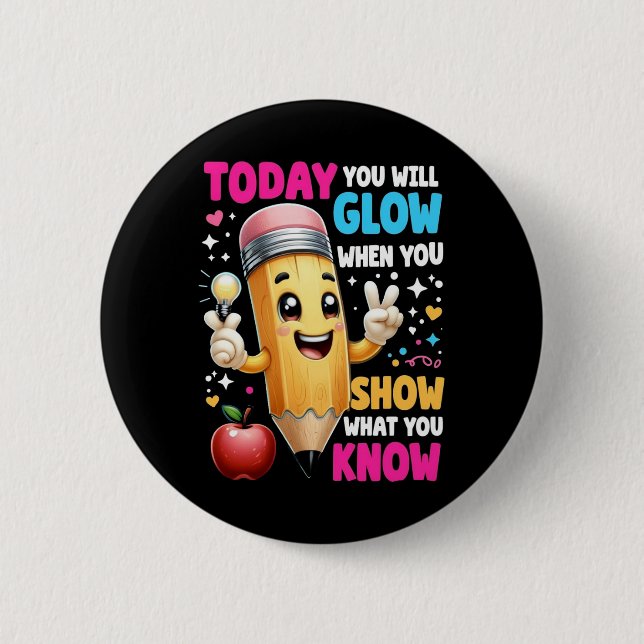 Heute leuchten Sie, wenn Sie zeigen, was Sie wisse Button (Vorderseite)