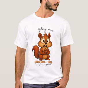 Heute lief alles gut… Bis Leute passiert sind Lust T-Shirt