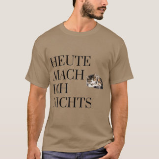 Heute mache ich nichtsLustige Katzenillustration T-Shirt