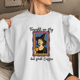 Heute Nacht fliegen wir, aber zuerst Kaffee Damen  Sweatshirt