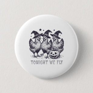 Heute Nacht Fliegen Wir Lustiges Hühner Halloween  Button