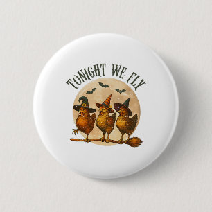Heute Nacht fliegen wir spooky Chicken Witch Hallo Button