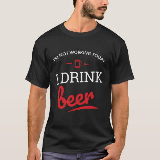 Heute nicht arbeiten trinke ich Biergrafiken Männe T-Shirt