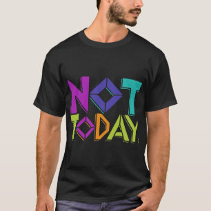 Heute nicht T-Shirt