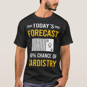 Heute Prognose Kartenkunst Kartenkünstler T-Shirt