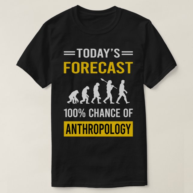 Heute prognostizieren Anthropologen Anthropologie T-Shirt (Design vorne)
