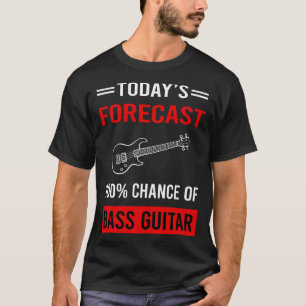 Heute prognostiziert Bass Guitar Guitarist T-Shirt