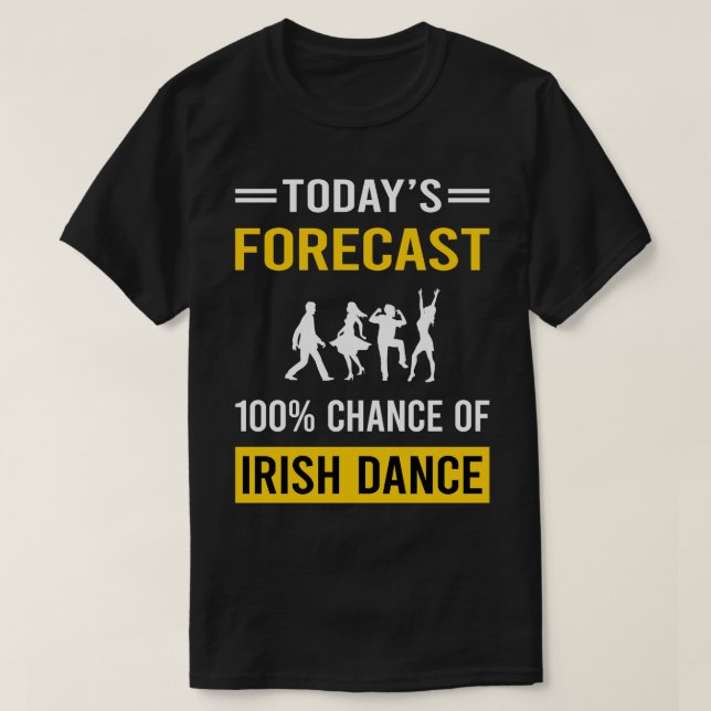 Heute prognostiziert Irish Dance Dance Dancer T-Shirt (Design vorne)