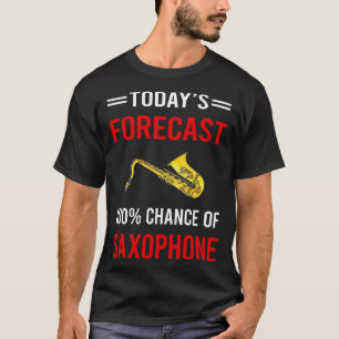 Heute prognostiziert Saxophon T-Shirt