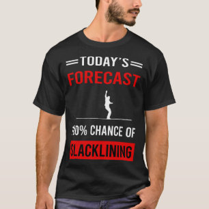Heute prognostiziert Slackliner Slackline Slacklin T-Shirt