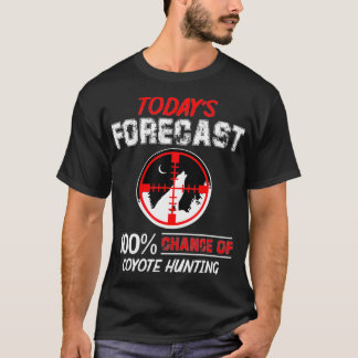 Heute prognostizierte 100 Chance der Coyote-Jagd T-Shirt