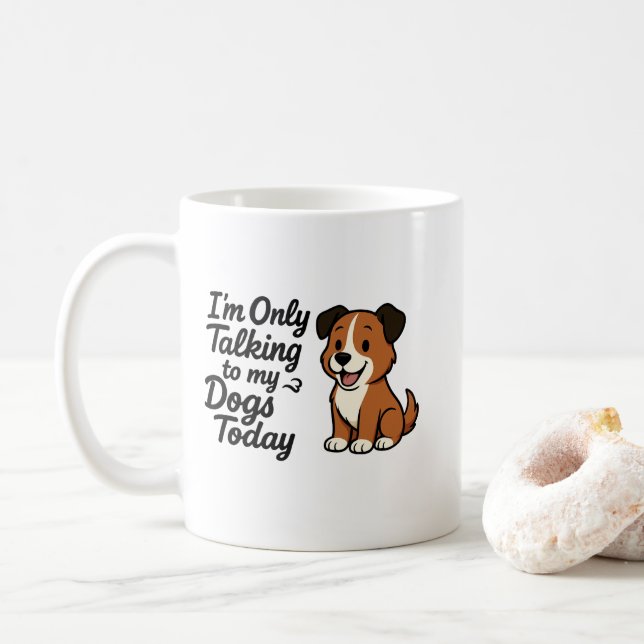 Heute rede ich mit meinen Hunden Kaffeetasse (Mit Donut)