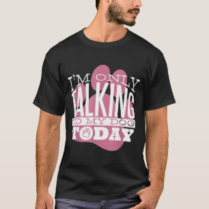 Heute rede ich nur mit meinem Hund, lustiger Hunde T-Shirt