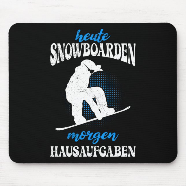 Heute Snowboarden Morgen Zuhause Tasks Snowboard Mousepad (Vorne)