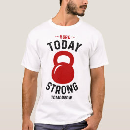 Heute Strong Tomorrow - Gym Fitness Workout T-Shirt