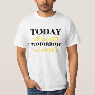 Heute tut es morgen weh. Es funktioniert 2 T-Shirt