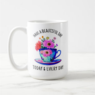 Heute und jeden Tag einen schönen Tag Kaffeetasse