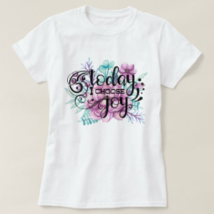 Heute wähle ich die Freude Flora T-Shirt